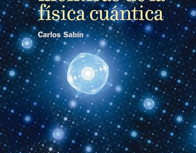 Reseña de «Verdades y mentiras de la física cuántica» de Carlos Sabín
